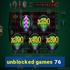 unblocked games 76